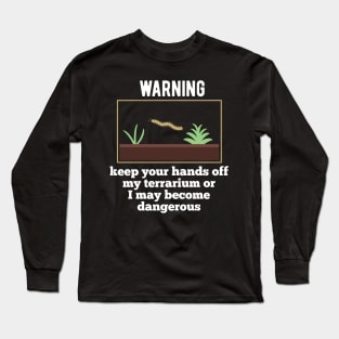 Terrarium garden life owner Warning advise Long Sleeve T-Shirt